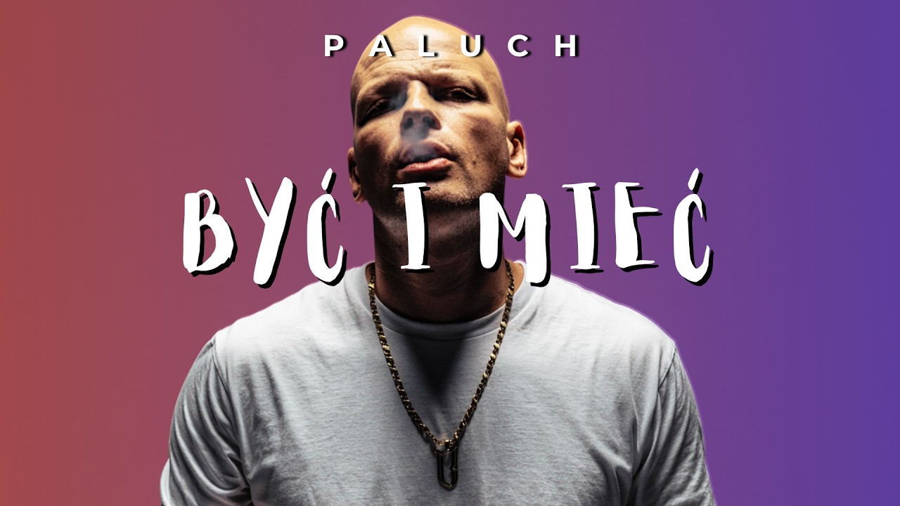 Paluch - Być i mieć (ReWork) | #Paluch #BycImiec