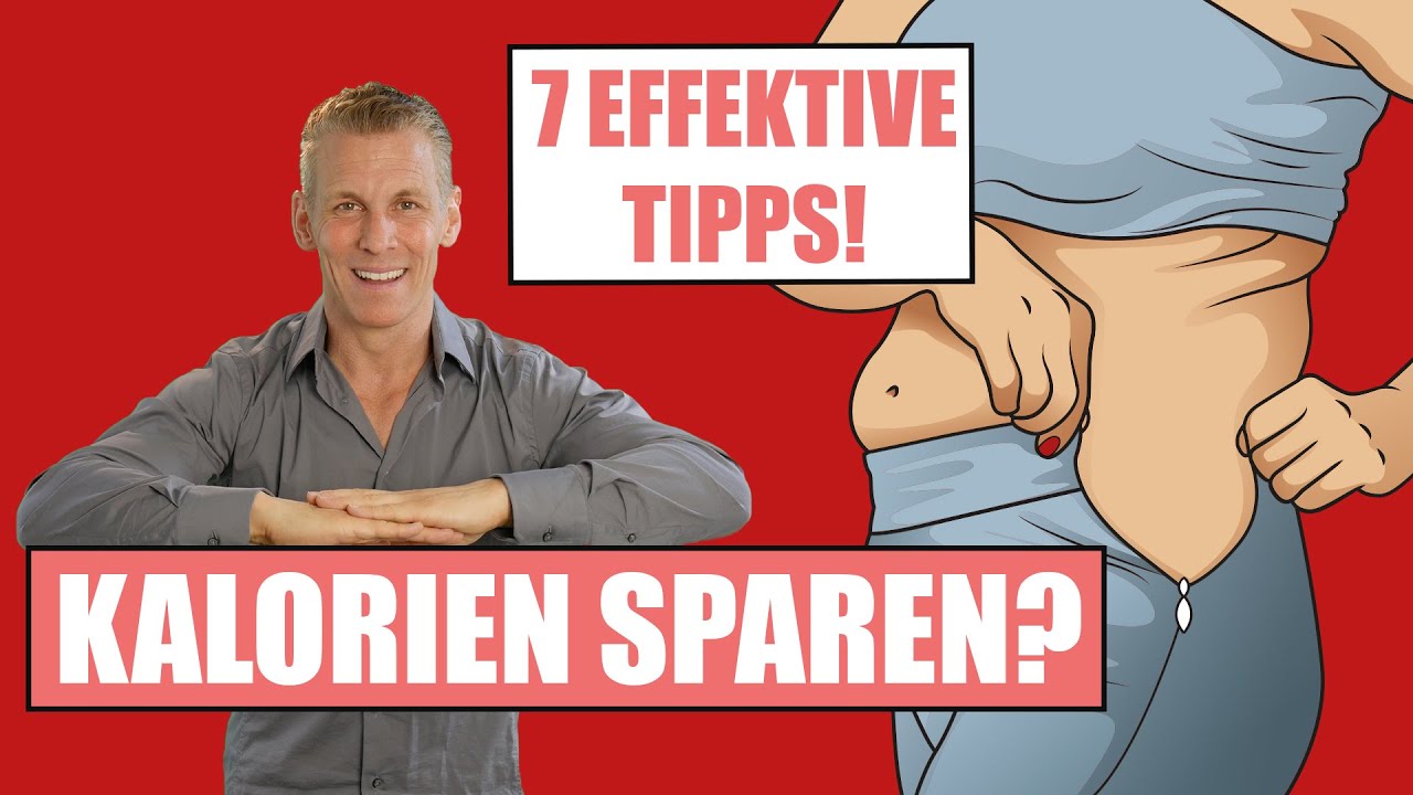KALORIEN SPAREN? 7 effektive Tipps!