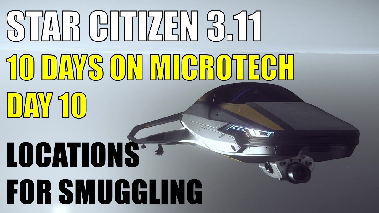 Star Citizen 3.11 - 10 Days on MicroTech - Day10 - New Smuggling Locations for Illegal Cargo