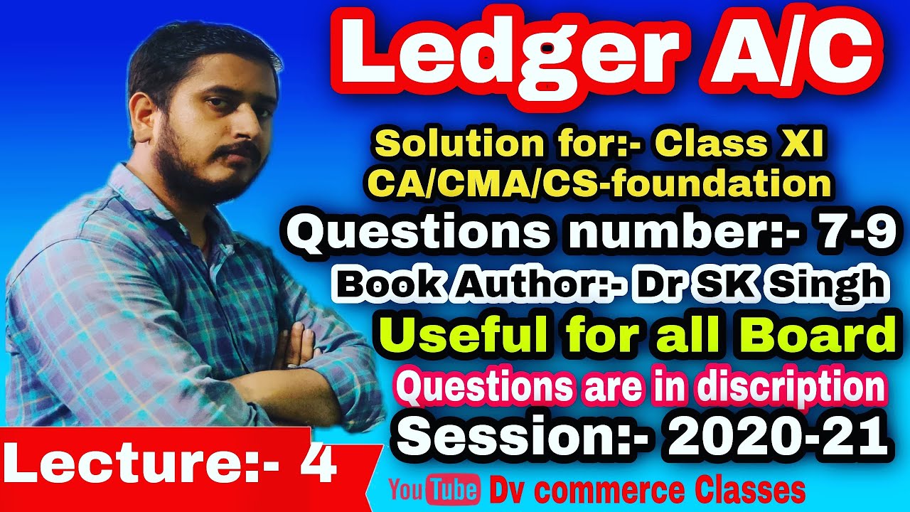 Dr. SK Singh solutions for class XI of lesson 11, Ledger A/C