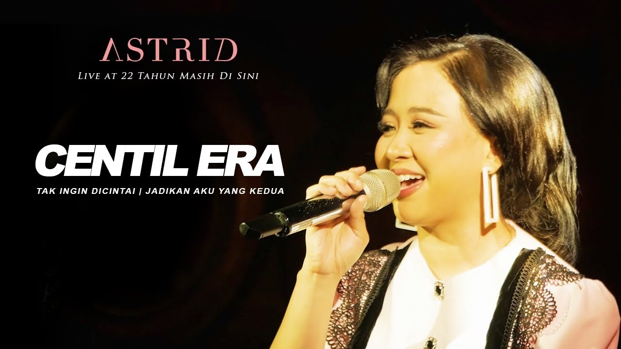 Astrid – Tak Ingin Dicintai, Jadikan Aku Yang Kedua (CENTIL ERA) | Live at 22 Tahun Masih Di Sini