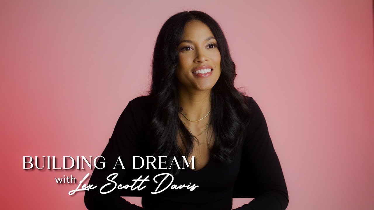 BUILDING A DREAM with Lex Scott Davis EP 1