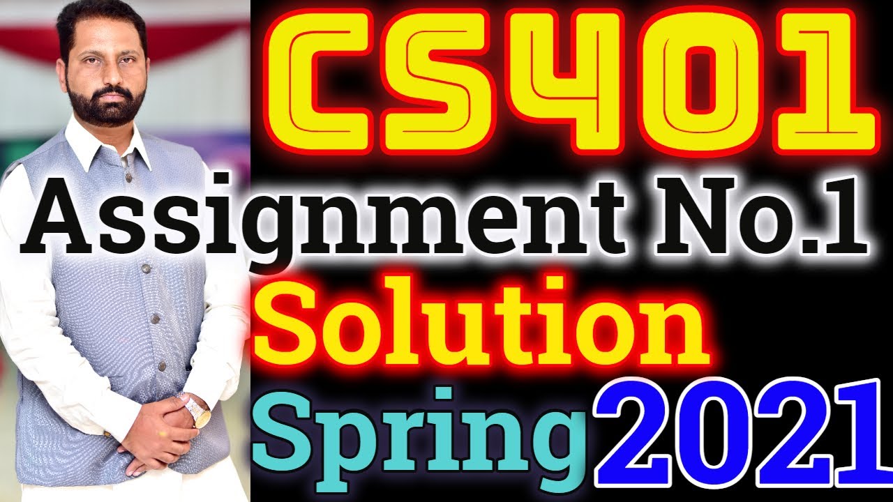 CS401 Assignment No.1 Spring 2021 with Run 100% Correct Complete Solution By Abid Farooq Bhutta.