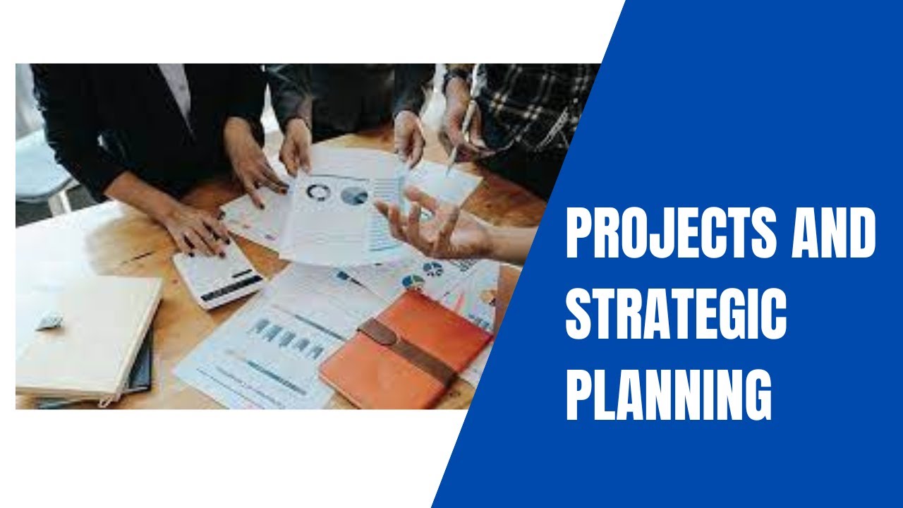 Projects and Strategic Planning