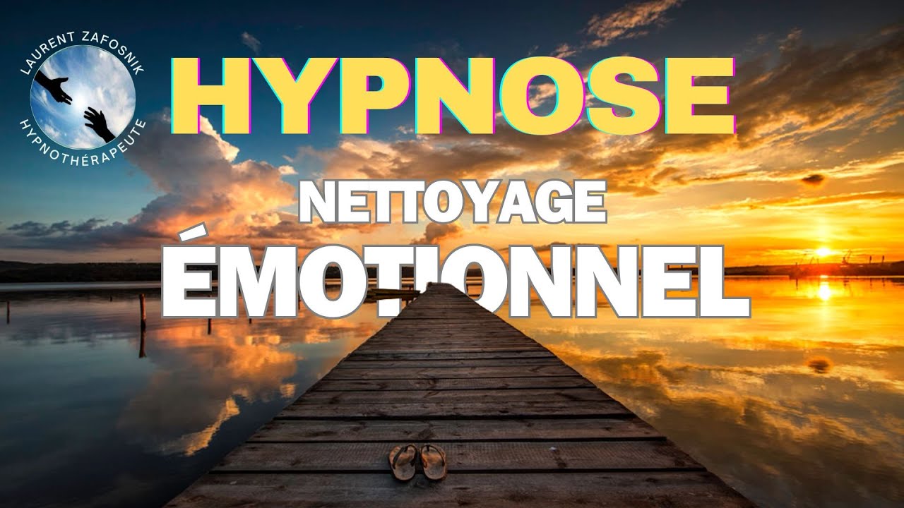 HYPNOSE pour un NETTOYAGE ÉMOTIONNEL