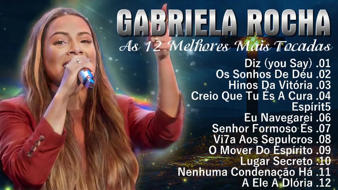 Gabriela Rocha ALBUM COMPLETO - DIZ YOU SAY, Me Atraiu, &Eacute;S O AMOR - Grandes Sucessos