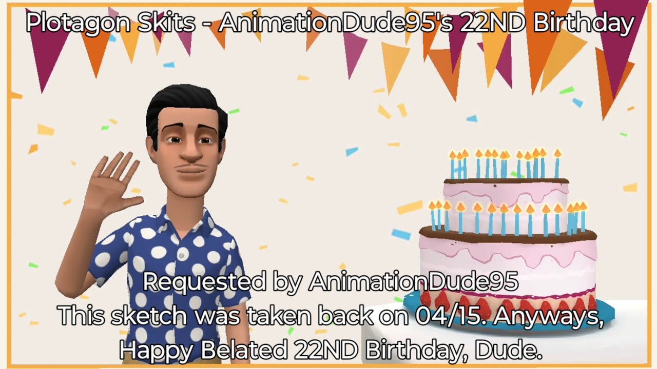 Plotagon Skits - @AnimationDude95's 22ND Birthday