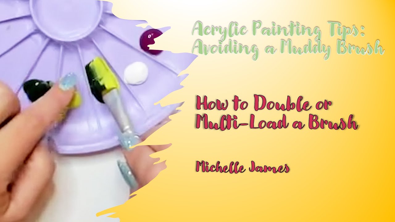 Acrylic Painting with Michelle My Belle Designs - Double or Multi-Load a Brush | Michelle James 2022