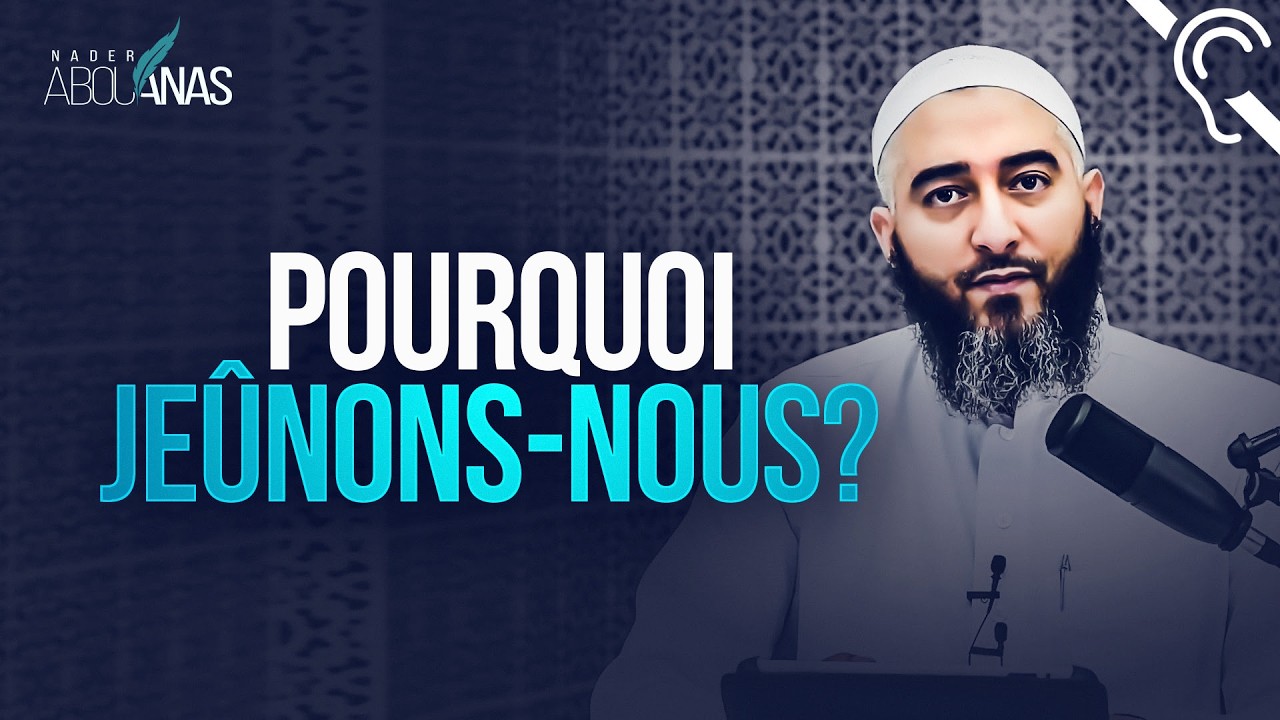 POURQUOI JEÛNONS-NOUS ? - NADER ABOU ANAS