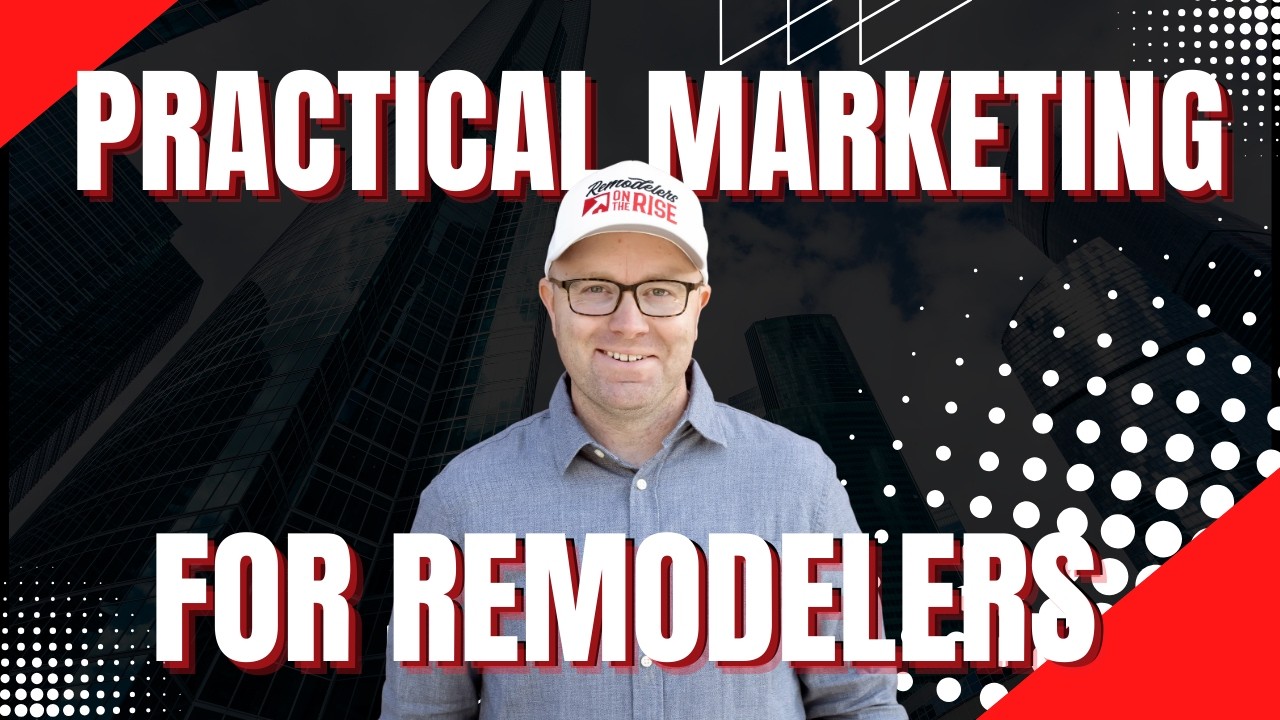 Practical Marketing for Remodelers
