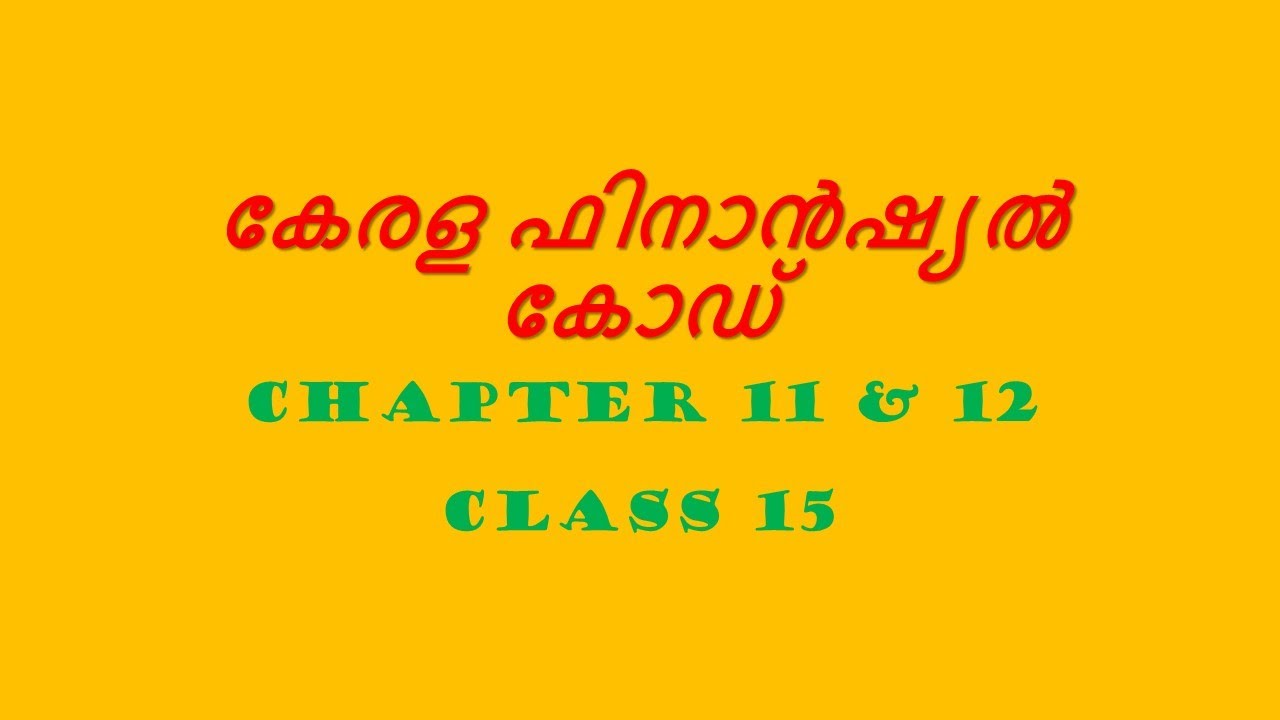 Kerala Financial Code. Vol 1. Class 15. Chapters 11 & 12