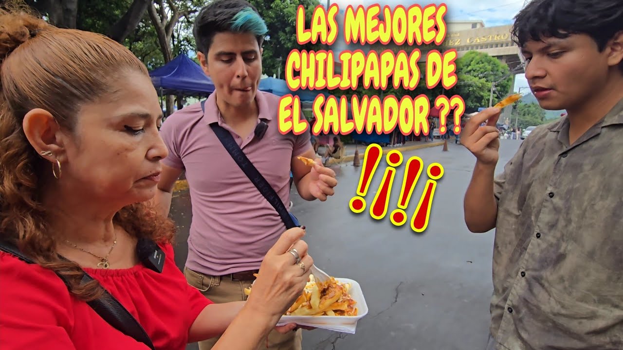 LAS MEJORES CHILIPAPAS DE EL SALVADOR ?? !!