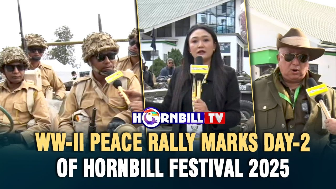 WW-II PEACE RALLY MARKS DAY-2 OF HORNBILL FESTIVAL 2025