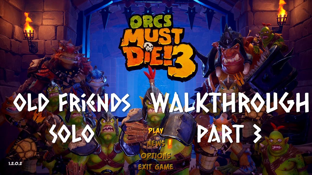 Orcs Must Die 3 Walkthrough - Old Friends Solo Part 3