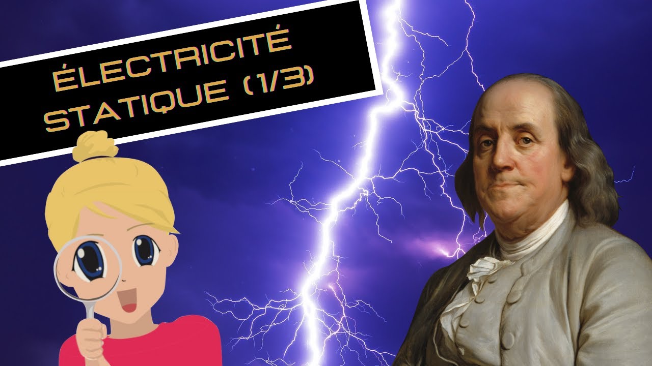 Électricité Statique : Partie 1/3