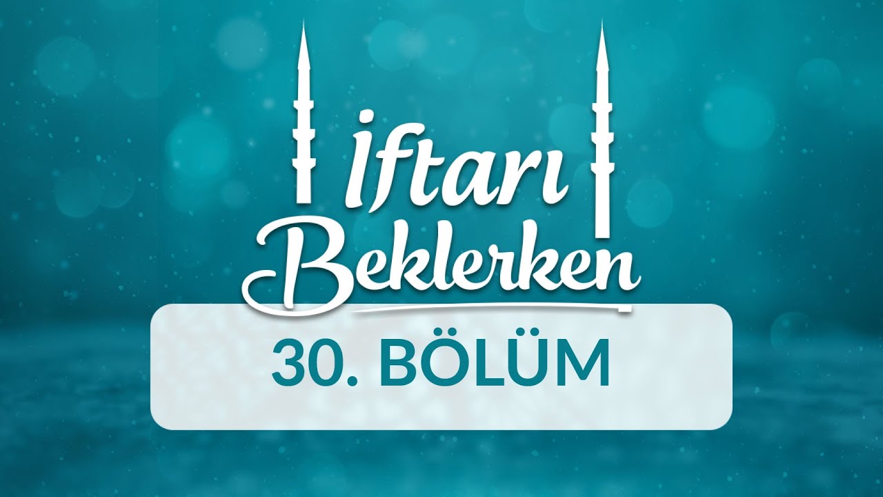 Kulluk Coşkusu Bayram - İftarı Beklerken 30.Bölüm