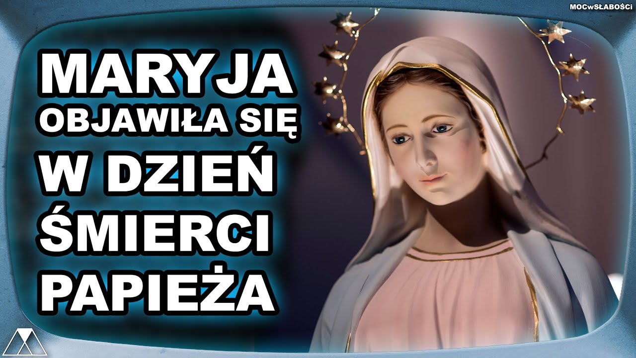 MARYJA PRZEWIDZIAŁA ŚMIERĆ PAPIEŻA?