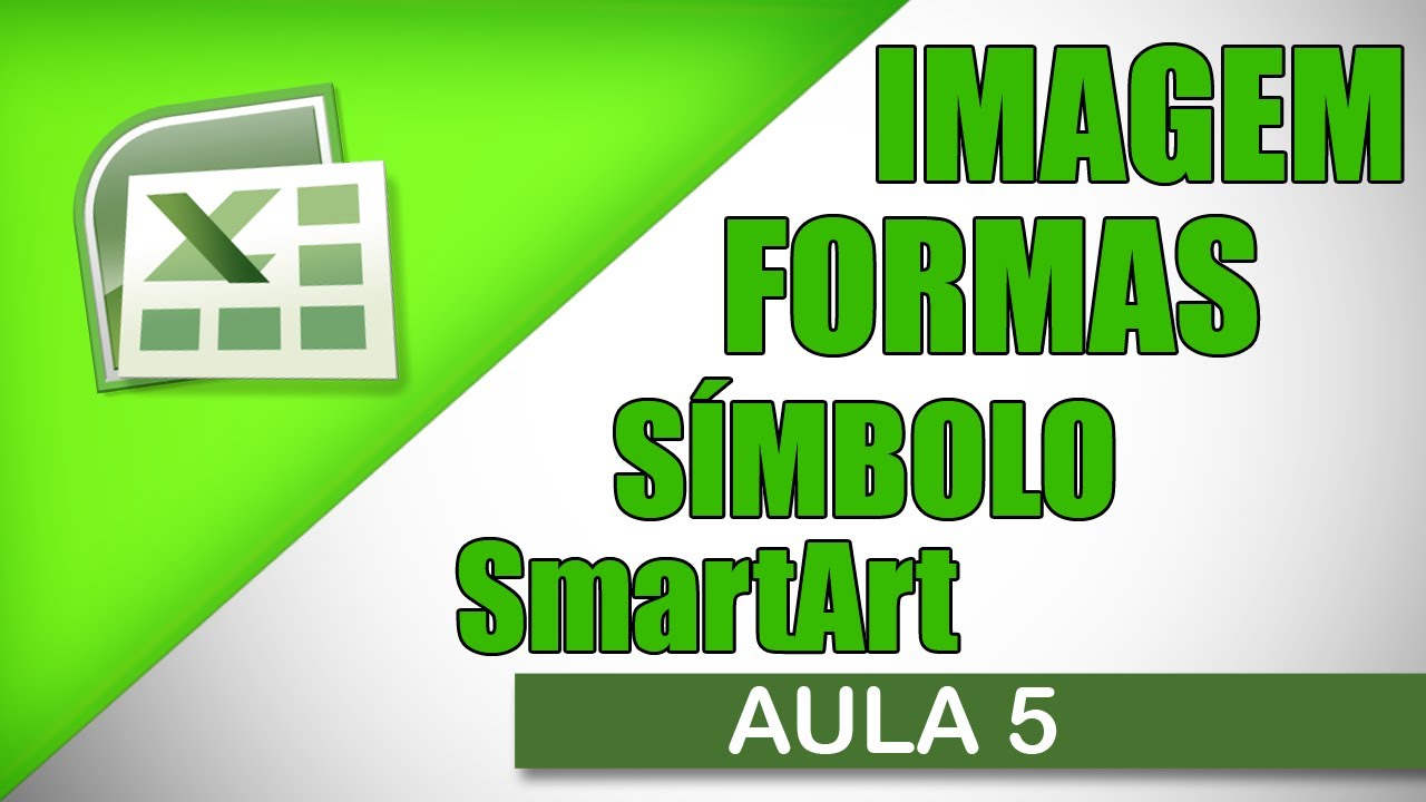 Excel Aula 5 - Inserir Imagem, SmartArt, S&iacute;mbolo, Formas