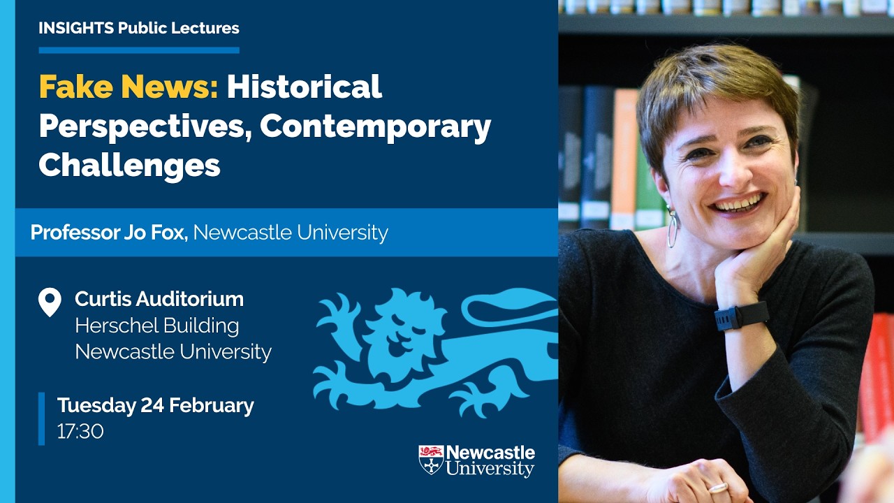 Fake news: Historical perspectives, contemporary challenges by Professor Jo Fox