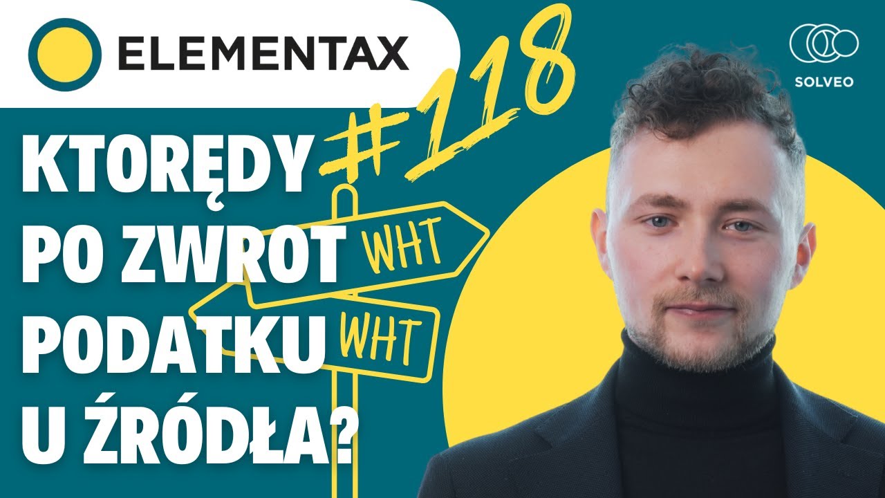 Którędy po zwrot WHT? Właściwa droga do odzyskania podatku u źródła [ElemenTAX 