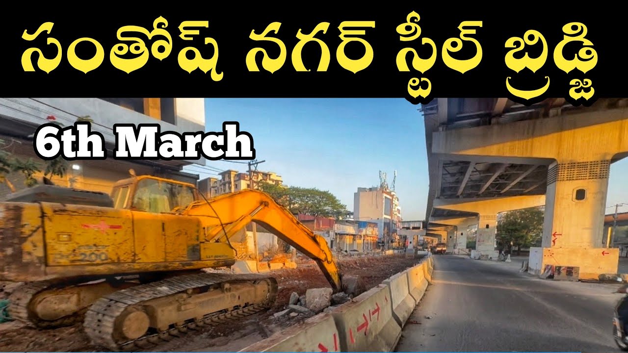 Santosh Nagar Steel Bridge Starting To Ending 2026 March 6 Update 