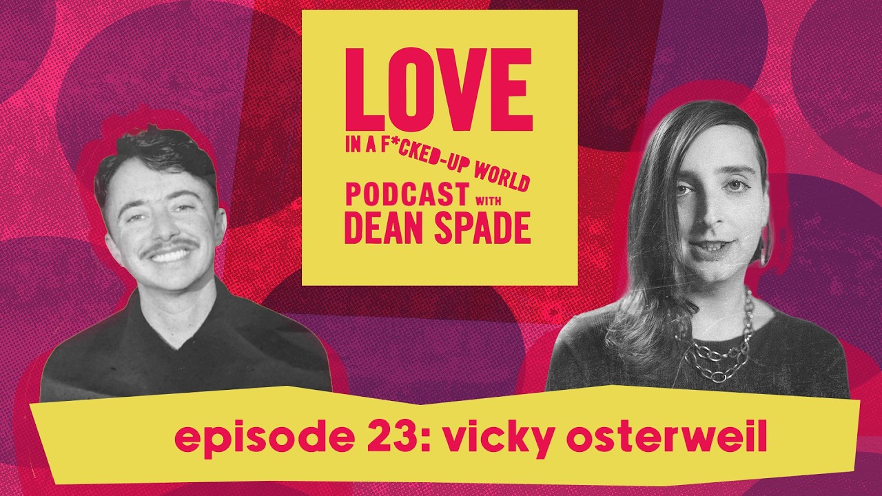 Vicky Osterweil | Love in a F*cked Up World EP23