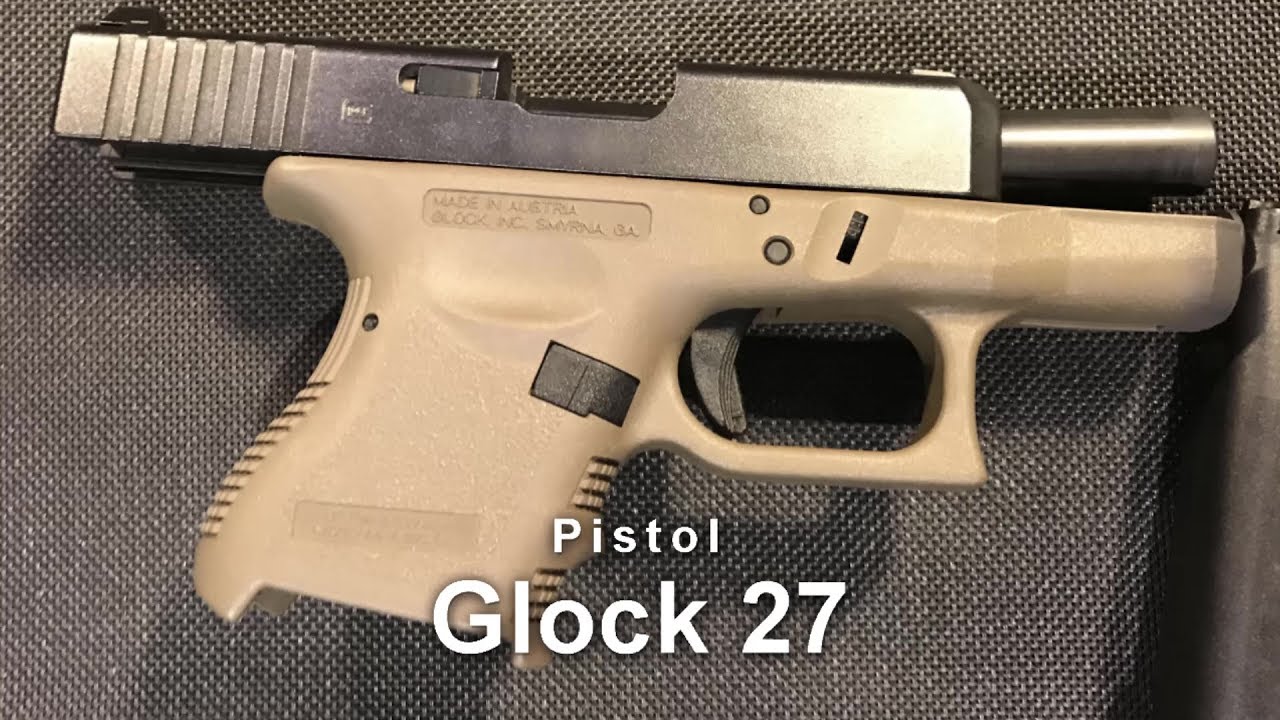 Pistol: Glock 27