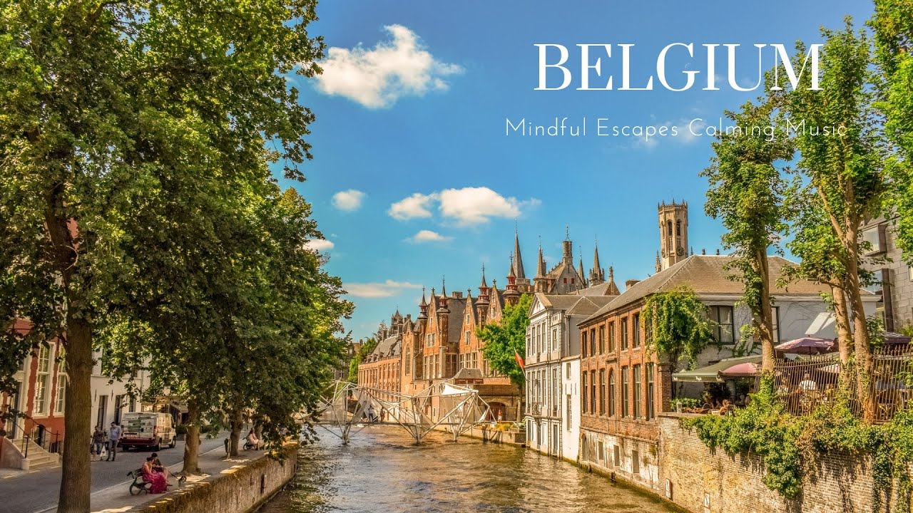 Belgium - Mindful Escape, Calming Music, CalmYour Mind