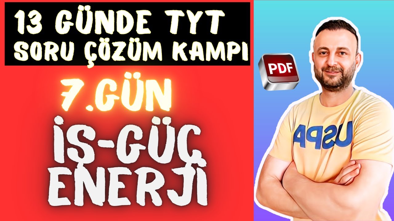 7.GÜN: İŞ GÜÇ ENERJİ SORU ÇÖZÜMÜ | PDF |#yks2025