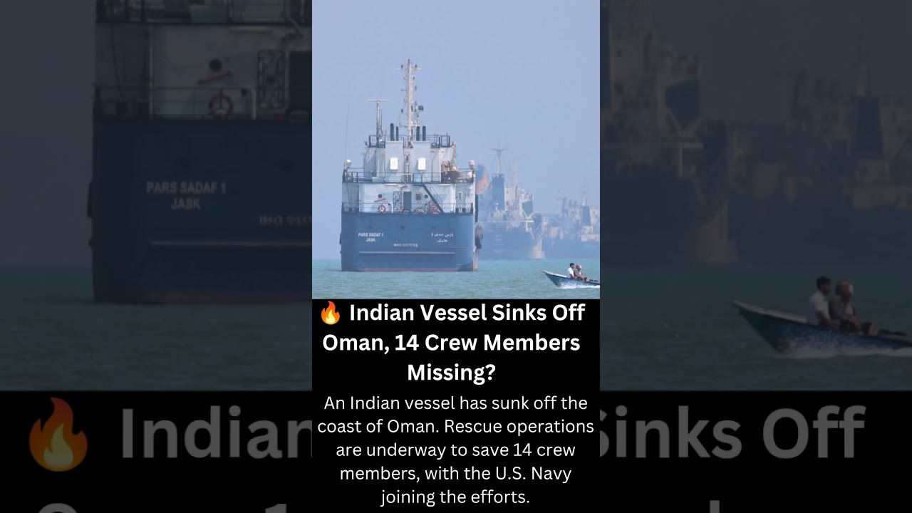 🔥 Indian Vessel Sinks Off Oman, 14 Crew Members Missing?#BreakingNews #India #Oman #IndianVessel