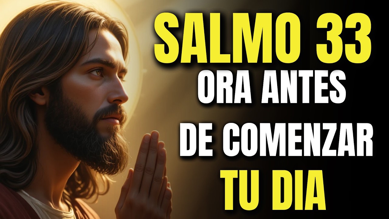 Oración  Poderosa de la Mañana | Comienza tu Día con el Salmo 33