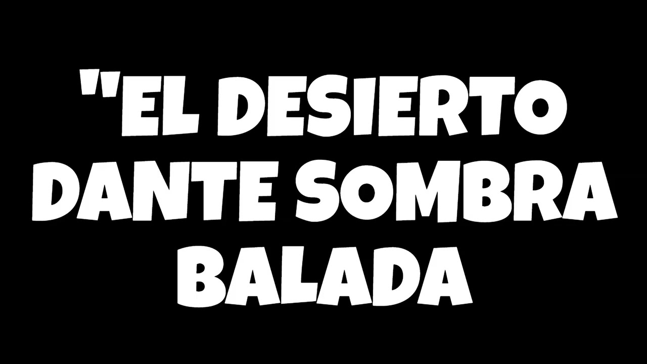 El Desierto | Balada