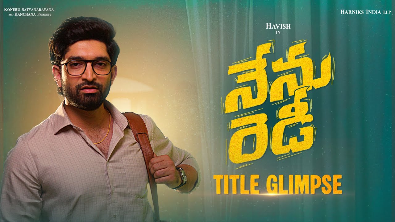 Nenu Ready - Title Glimpse | Havish, Kavya Thapar | Trinadha Rao | Mickey J Meyer | Nikhila Koneru