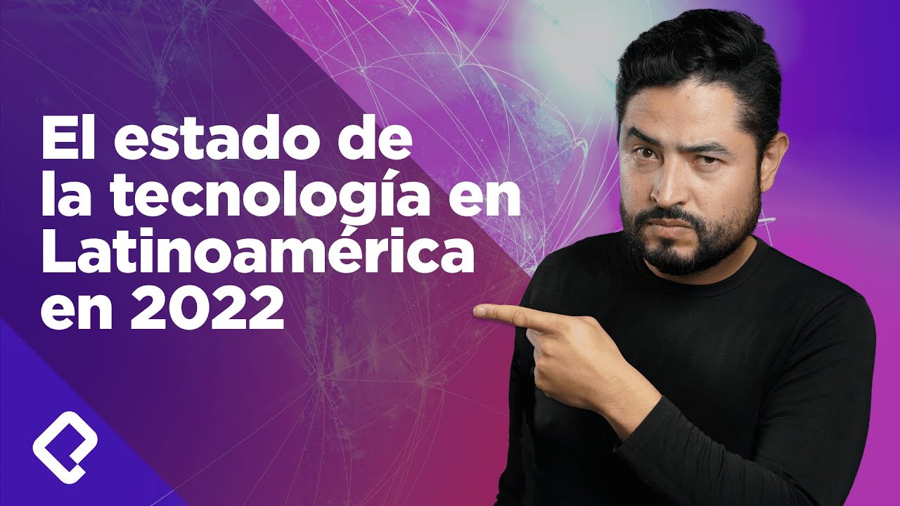El estado de la tecnología en América Latina en 2022