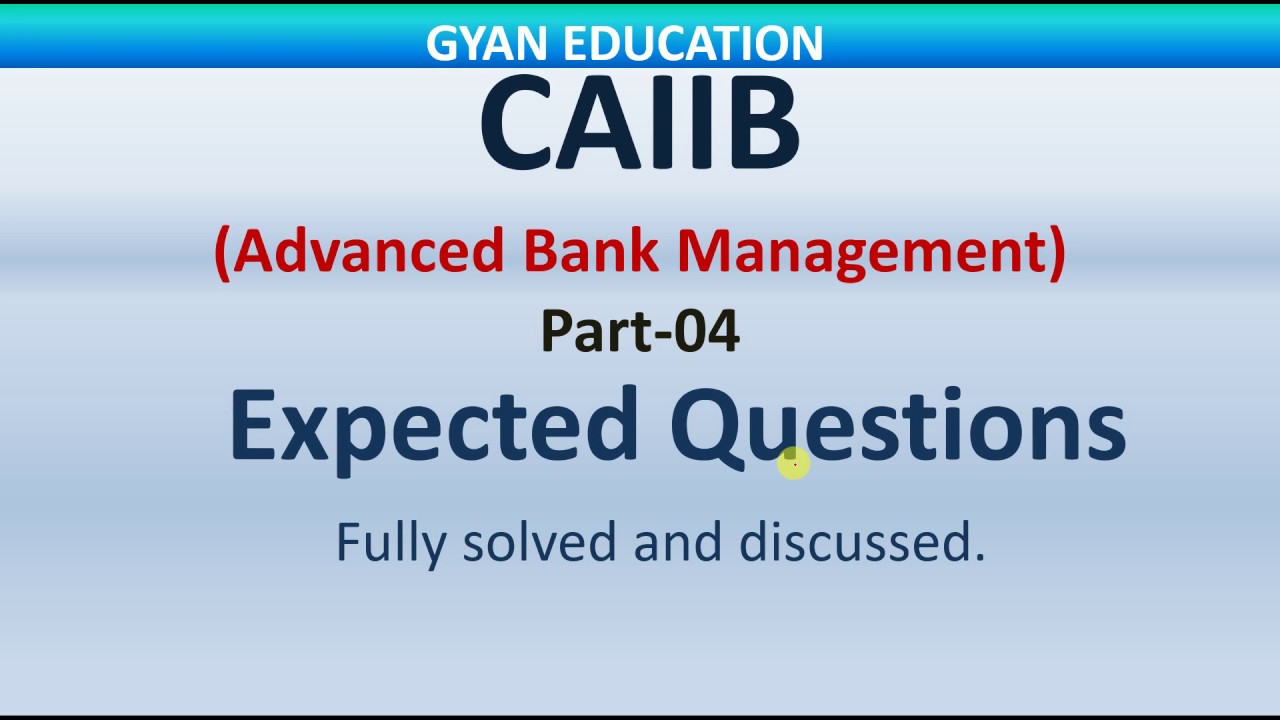 CAIIB Expected Questions for 2018 | ADVANCE BANK MANAGEMENT | PART-04