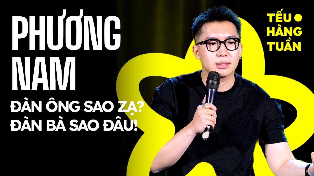 ĐÀN ÔNG SAO ZẠ? ĐÀN BÀ SAO ĐÂU! - Phương Nam Saigon Tếu | Hài Độc Thoại