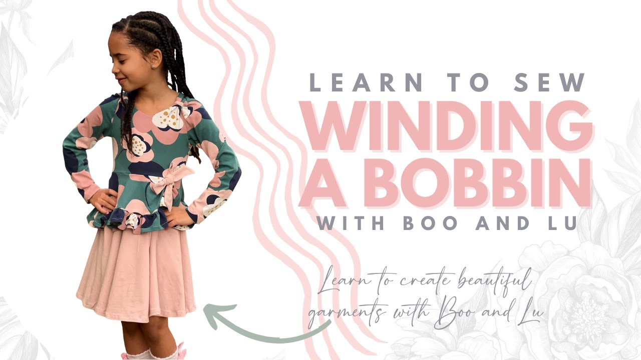 How to Wind a Bobbin - Learn to Sew with Boo and Lu Patterns