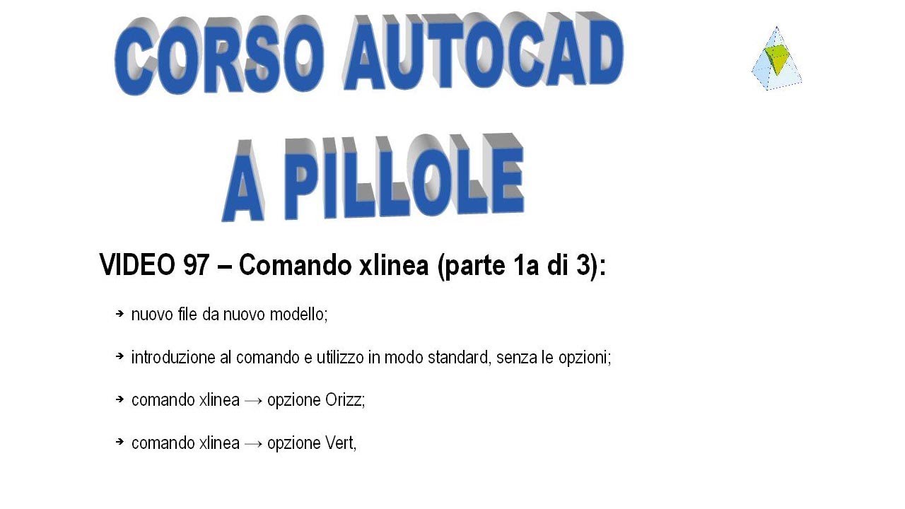 AutoCAD a pillole -97 - Oggetto xlinea (o linea di costruzione)  (parte 1a di 3)