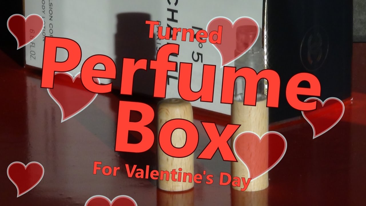 Turned Perfume Box for Valentine's Day