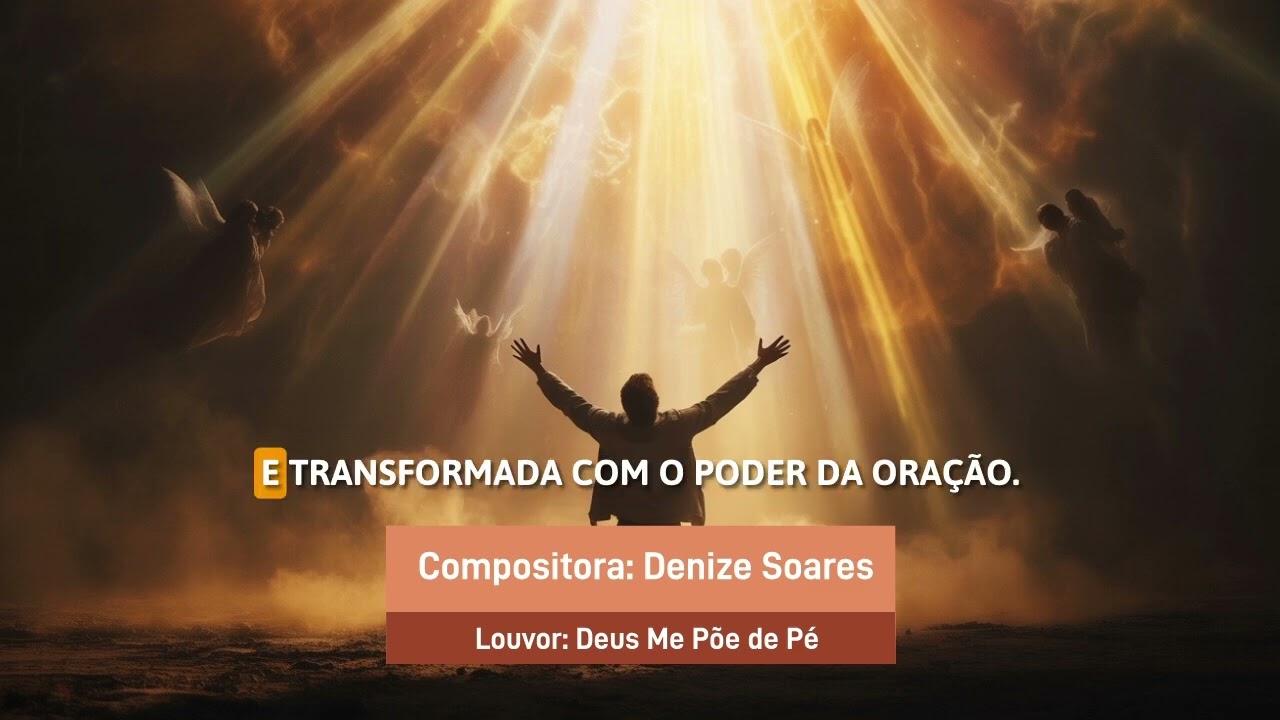Louvor  Deus me põe de pé Compositora Denize Soares 