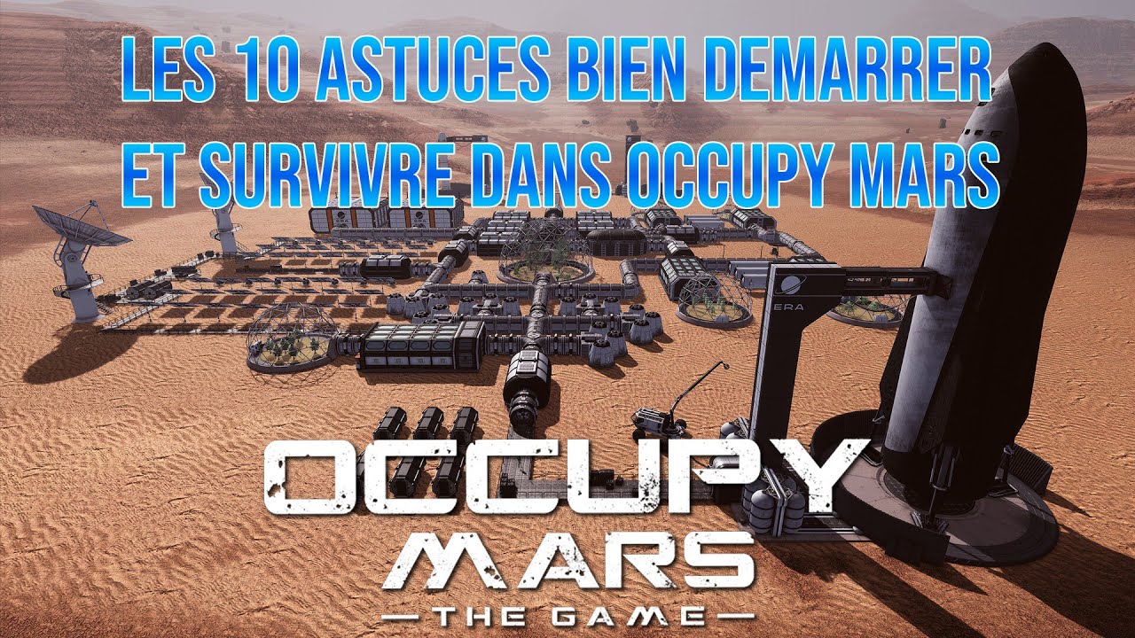 Les 10 Astuces de Max pour : Bien commencer et survivre dans Occupy Mars