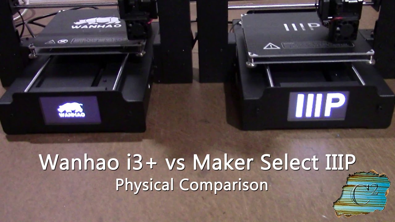 Physical Comparison of Wanhao Duplicator i3 Plus vs Maker Select IIIP