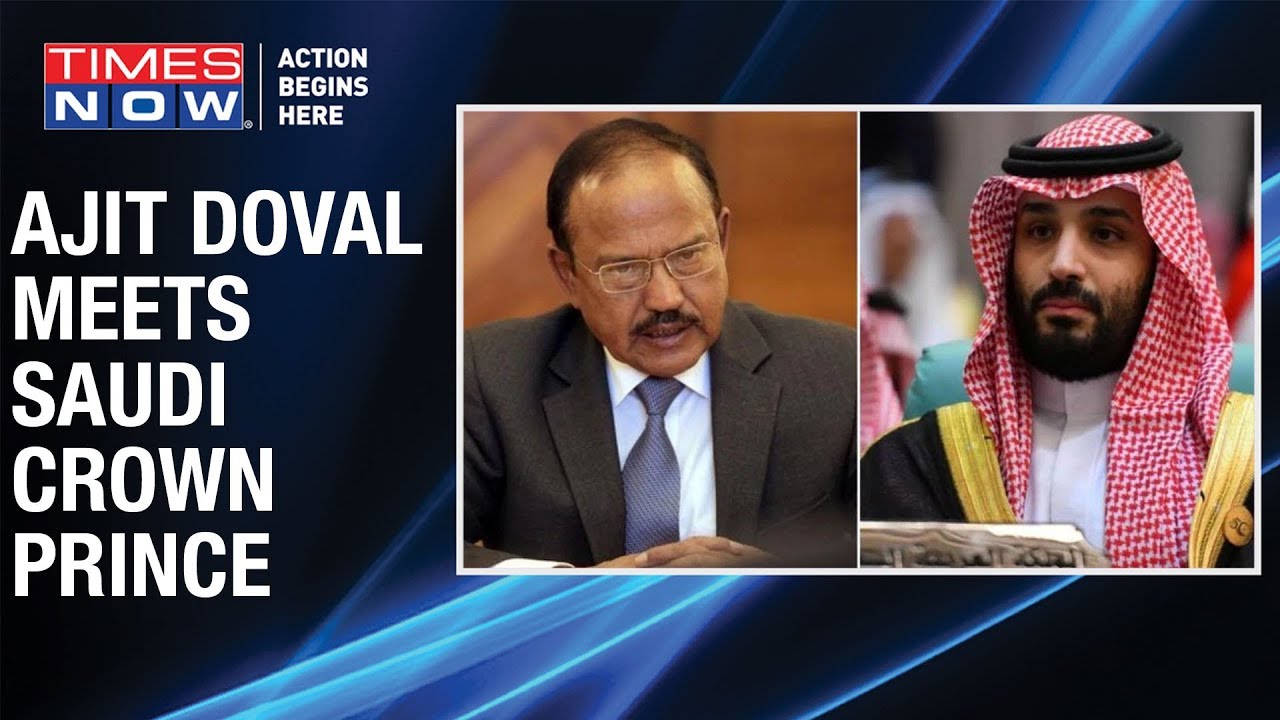 NSA Ajit Doval meets Saudi Crown Prince; ; Kashmir issue figures in 2-hour meet