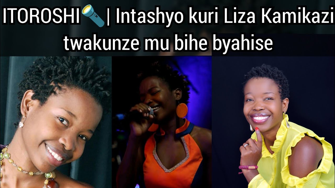 ITOROSHI🔦| Intashyo kuri LIZA KAMIKAZI waririmbye Rahira na Nkiri Muto - IBARUWA ya Aristide NDAHAYO