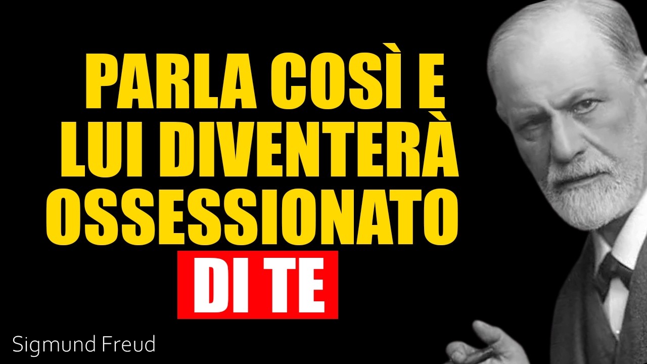 Parla con lui COSÌ e lui diventerà ossessionato e completamente innamorato di te | Sigmund Freud