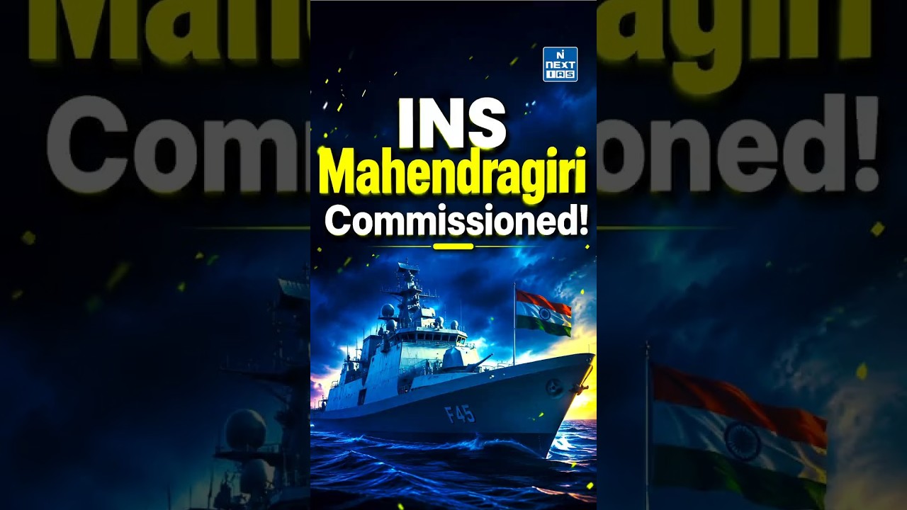 INS Mahendragiri Commissioned! | India's New Stealth Warship Under Project 17A | NEXT IAS