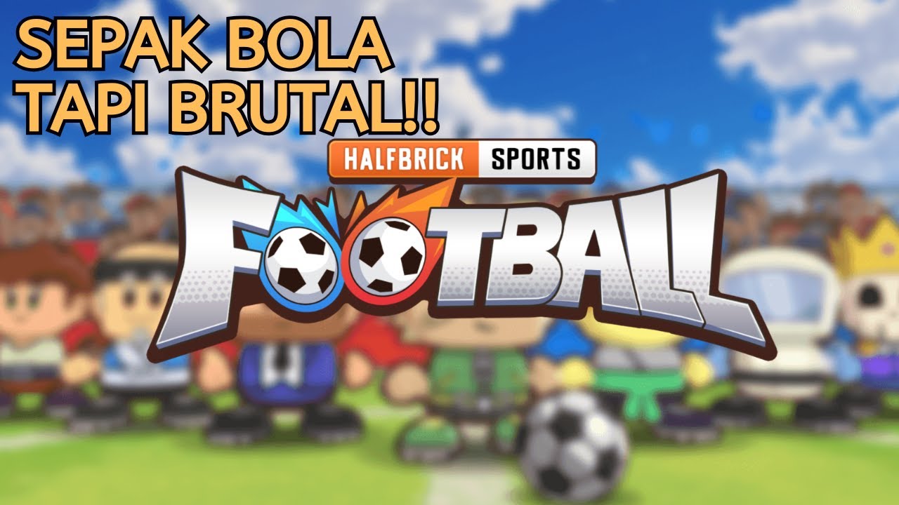 YANG SUKA KASAR WAKTU MAIN SEPAK BOLA MERAPAT!! | Halfbrick Sports: Football (Android)