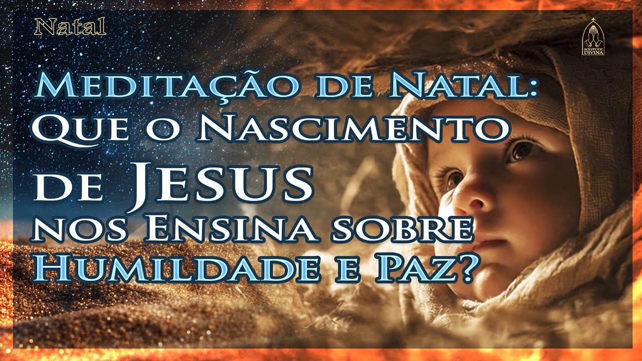 Meditação de Natal: O Que o Nascimento de Jesus nos Ensina sobre Humildade e Paz?