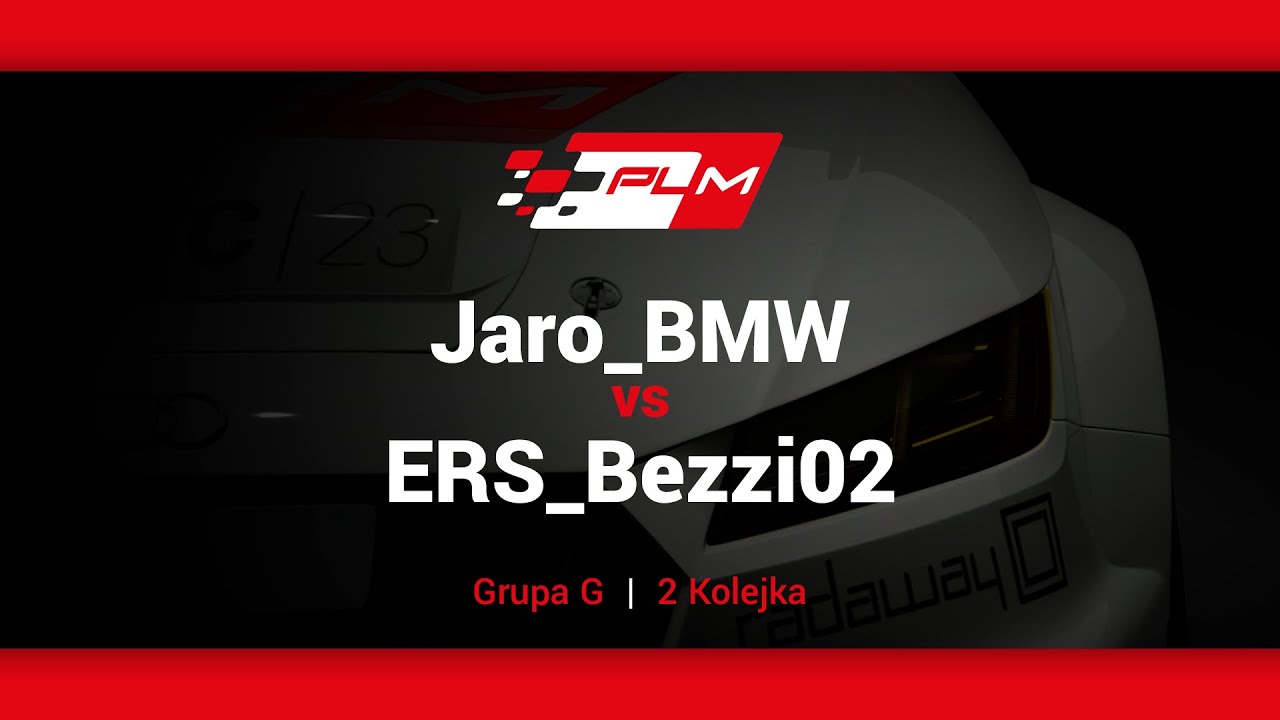 Jaro_BMW vs ERS_Bezzi02 | Grupa G | PLM | GTTC | Radaway