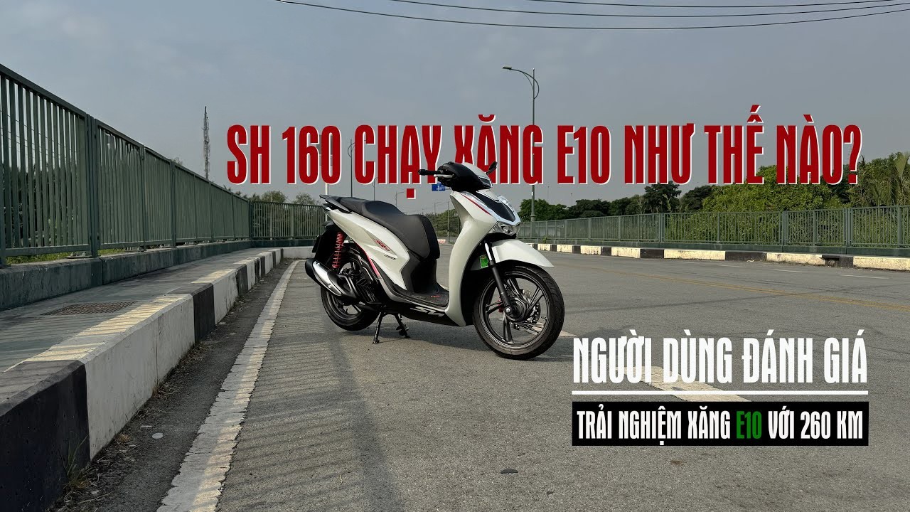 Honda SH 160i chạy xăng E10 sẽ như thế nào ? Xăng A95 khác gì xăng E10 trên SH 160 sau 260 km - 4K